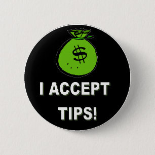 I ACCEPT TIPS 2 INCH ROUND BUTTON