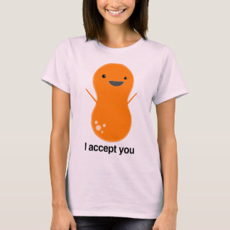 I accept you! T-Shirt