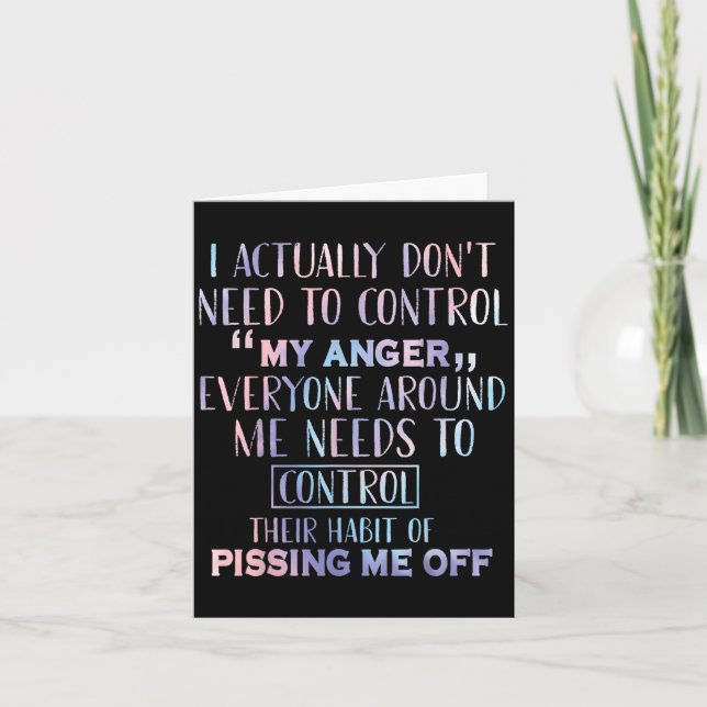 I Actually Dont Need To Control My Anger Everyone  Card (Front)