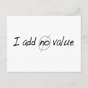 I Add No Value Postcard