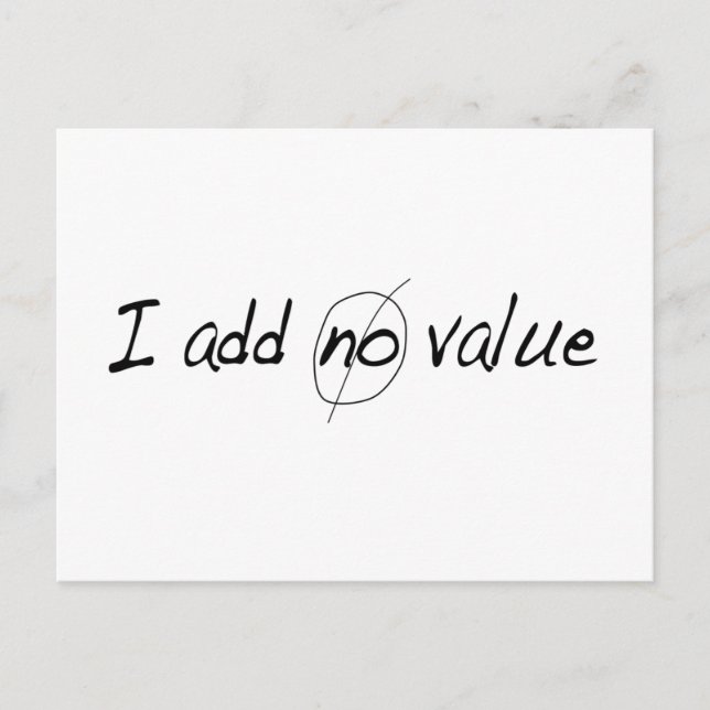 I Add No Value Postcard (Front)
