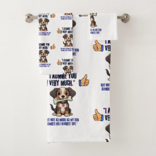 I ADMIRE YOU VERY MUCH BATH TOWEL SET