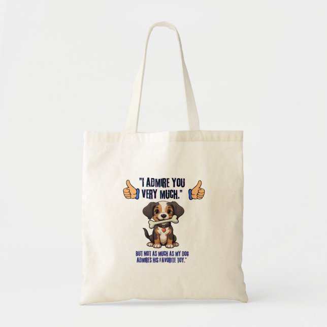 I ADMIRE YOU VERY MUCH TOTE BAG (Front)