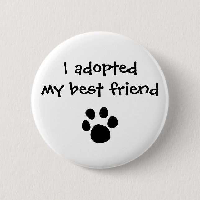 "I adopted my best friend" Flair by The Ashes 2 Inch Round Button (Front)