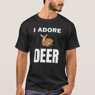 I adore Deer T-Shirt