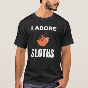 I adore Sloths T-Shirt
