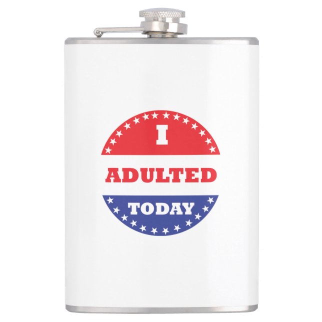 I Adulted Today Hip Flask (Front)
