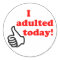 I adulted today sticker