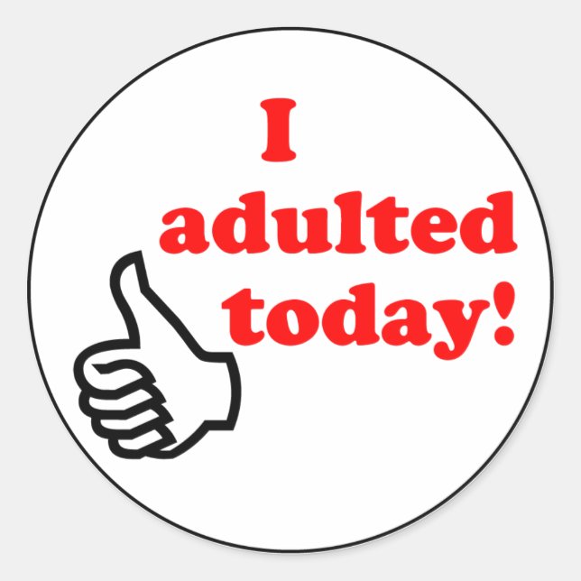 I adulted today sticker (Front)