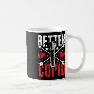 I Aim Better Than Cupid Hunting Valentine’s Day Ar Coffee Mug