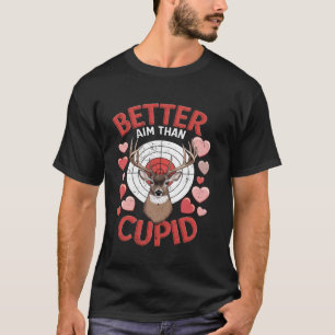 I Aim Better Than Cupid Valentines Deer Hunting Fo T-Shirt