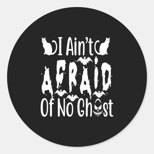 i ain't afraid of no ghost classic round sticker (Front)