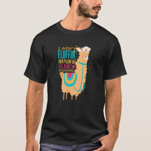I Ain't Fluffin' Your Pillow But Alpaca Wound Nurs T-Shirt