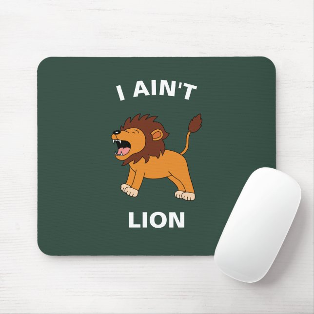 I Ain't Lion Funny Wildlife Jungle Animal Pun Mouse Pad (With Mouse)