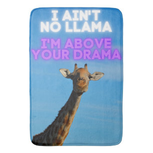 I Ain't No Llama, I'm Above Your Drama Giraffe   Bath Mat