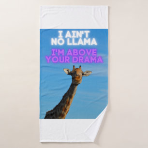 I Ain't No Llama, I'm Above Your Drama Giraffe   Bath Towel