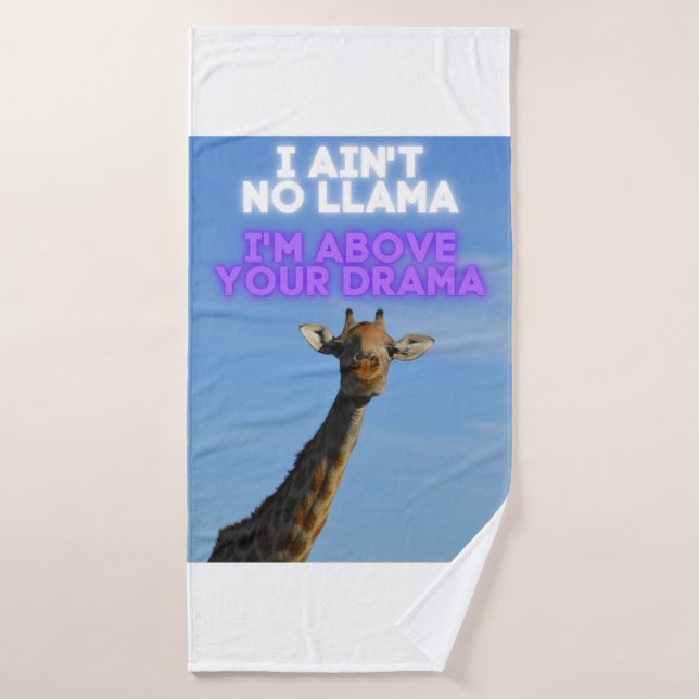 I Ain't No Llama, I'm Above Your Drama Giraffe   Bath Towel (Bath Towel)