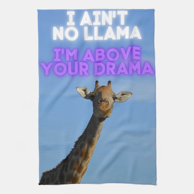 I Ain't No Llama, I'm Above Your Drama Giraffe   Kitchen Towel (Vertical)