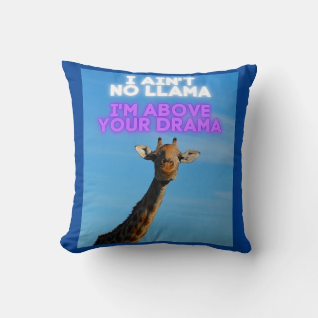 I Ain't No Llama, I'm Above Your Drama Giraffe   Throw Pillow (Front)