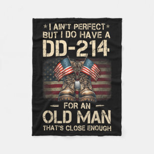I Ain't Perfect But I Have A Dd-214 For An Old Man Fleece Blanket