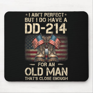 I Ain't Perfect But I Have A Dd-214 For An Old Man Mouse Pad
