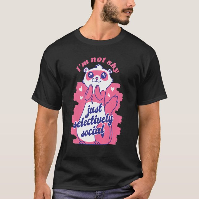 I Ain't Shy Just Selectively Social Weasel Ferret T-Shirt (Front)