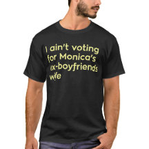 I Ain't Voting For Monica's Ex-boyfriends Wife