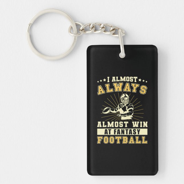 I Almost Always Almost Win At Fantasy Football Keychain (Front)