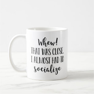 I Almost Had To Socialize Coffee Mug