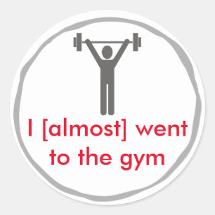 I almost went to the gym classic round sticker