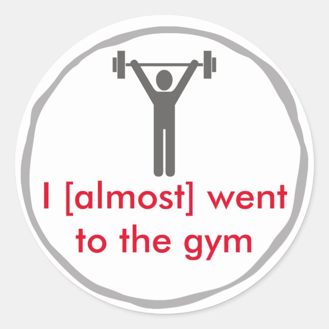I almost went to the gym classic round sticker (Front)