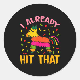 I already hit that pinata cinco de mayo classic round sticker