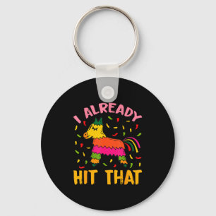I already hit that pinata cinco de mayo keychain
