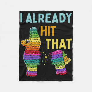 I Already Hit That Pinata Cinco De Mayo Party Fleece Blanket