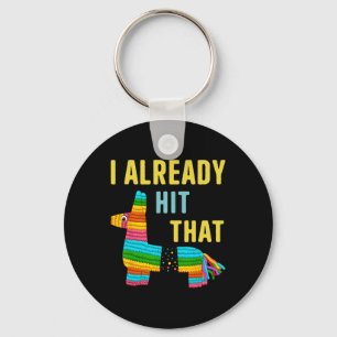 I Already Hit That Pinata Men Women Already Hit Th Keychain