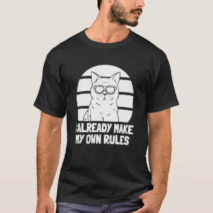 I Already Make My Own Rules   Cat     Cat T-Shirt