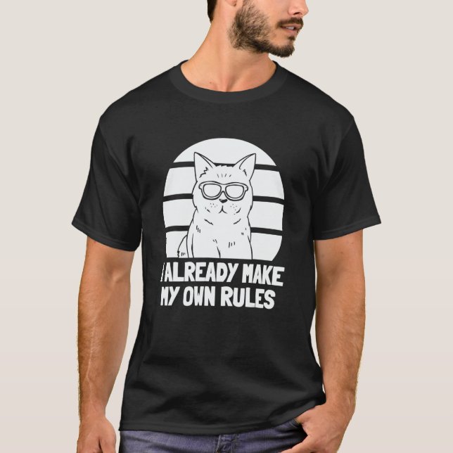 I Already Make My Own Rules   Cat     Cat T-Shirt (Front)