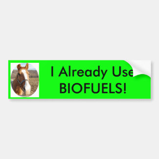 I Already Use BIOFUELS! Bumper Sticker