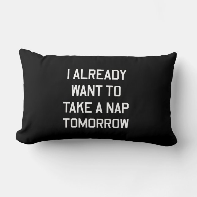 I Already Want to Take a Nap Tomorrow Lumbar Pillow (Front)