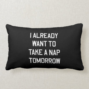 I Already Want to Take a Nap Tomorrow Lumbar Pillow