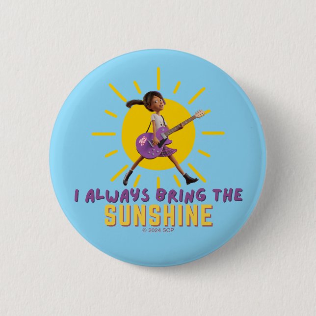 I Always Bring the Sunshine 2 Inch Round Button (Front)