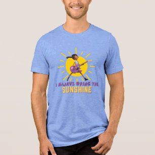 I Always Bring the Sunshine Tri-Blend Shirt