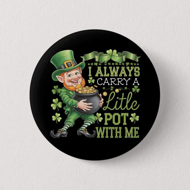 I Always Carry A Little Pot With Me Funny 2 Inch Round Button (Front)