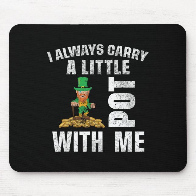 I Always Carry A Little Pot With Me Funny Saint Pa Mouse Pad (Front)