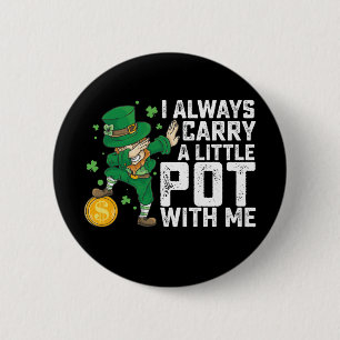 I Always Carry A Little Pot With Me St Patrick's 2 Inch Round Button