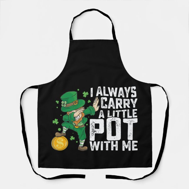 I Always Carry A Little Pot With Me St Patrick's Apron (Front)