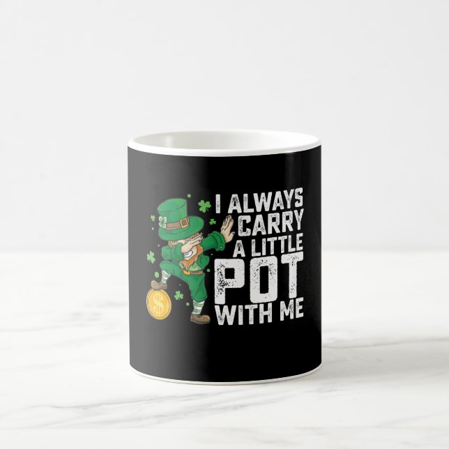 I Always Carry A Little Pot With Me St Patrick's Coffee Mug (Center)