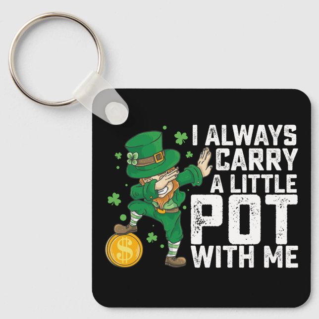I Always Carry A Little Pot With Me St Patrick's Keychain (Front)