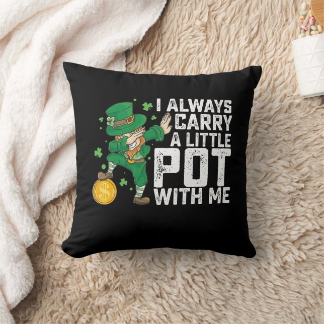 I Always Carry A Little Pot With Me St Patrick's Throw Pillow (Blanket)