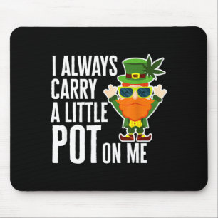 I Always Carry T On Me Funny Lucky St Patricks Day Mouse Pad